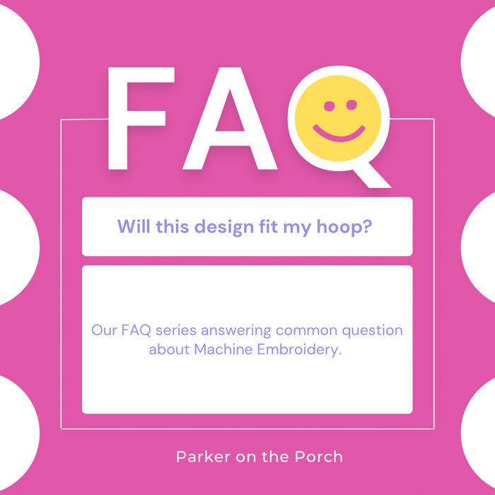 FAQ Series: Will This Design Fit in My Hoop? - Parker on the Porch