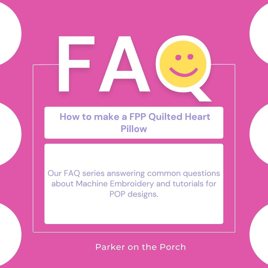 FAQ Blog Series: How to make a FPP Quilted Heart Pillow