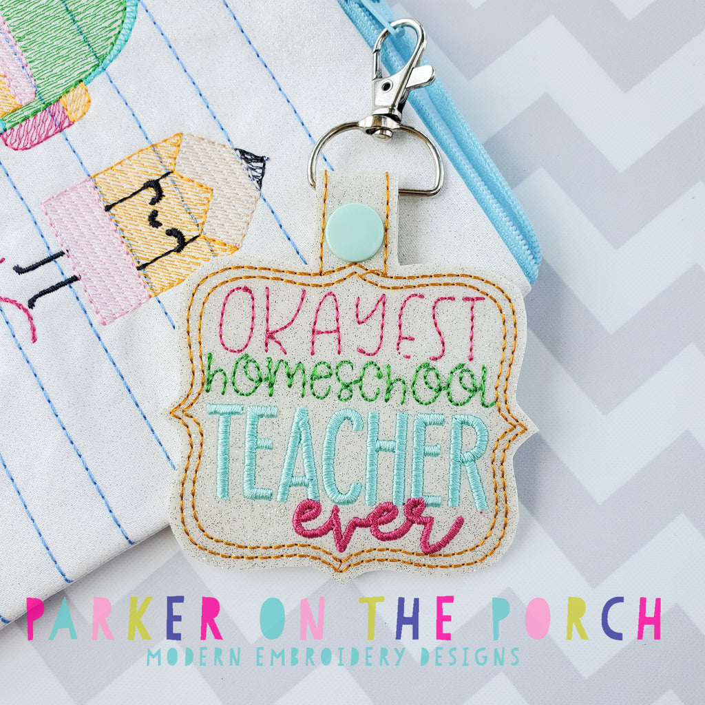 Digital Download- Okayest Homeschool Teacher Ever- Snaptab - in the hoop machine embroidery ITH pattern